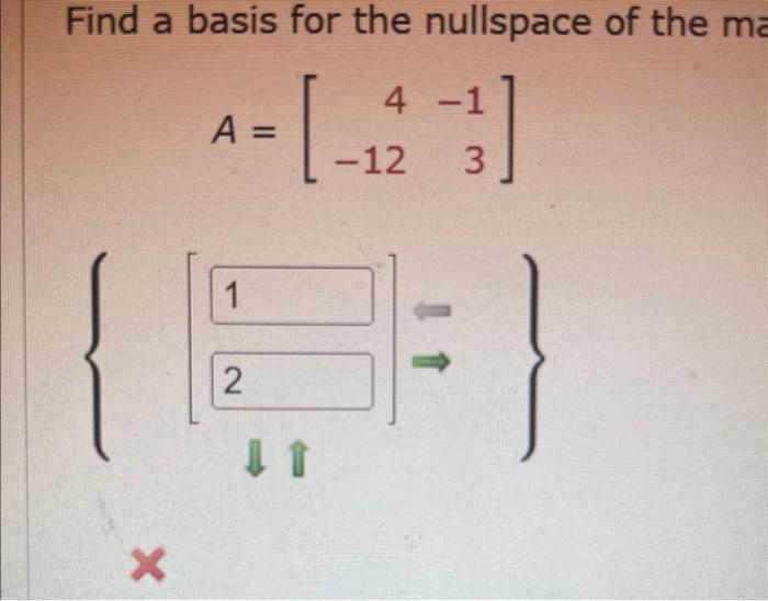 Find A Basis For The Nullspace Of The Ma 4 A 12 13 X 1 2 Find A Basis For The Row Space And The Rank Of The Matrix 1