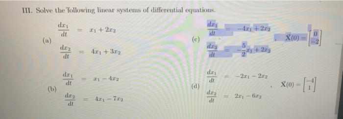 Iii Solve The Following Linear Systems Of Differential Equations Dry Dt A B Dr Dt Dry Dt Dr Dt 21 2 47 37 1
