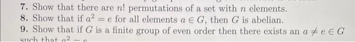 7 Show That There Are N Permutations Of A Set With N Elements 8 Show That If A E For All Elements A E G Then G I 1