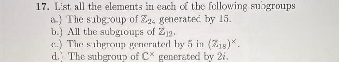 17 List All The Elements In Each Of The Following Subgroups A The Subgroup Of Z24 Generated By 15 B All The Subgro 1