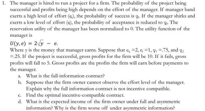 The Manager Is Hired To Run A Project For A Firm The Probability Of The Project Being Successful And Profits Being High 1