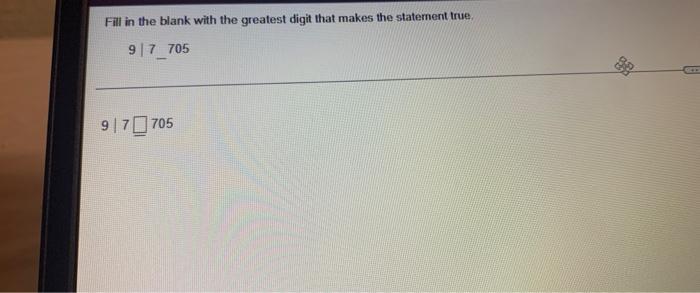 Fill In The Blank With The Greatest Digit That Makes The Statement True 9 7 705 917705 98 1