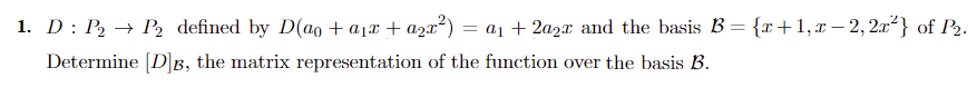 1 D P P Defined By D A A A X A 2a2x And The Basis B X 1 X 2 2x Of P Determine D B The 1