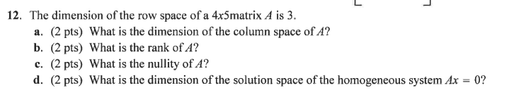 J L 12 The Dimension Of The Row Space Of A 4x5matrix A Is 3 A 2 Pts What Is The Dimension Of The Column Space Of A 1