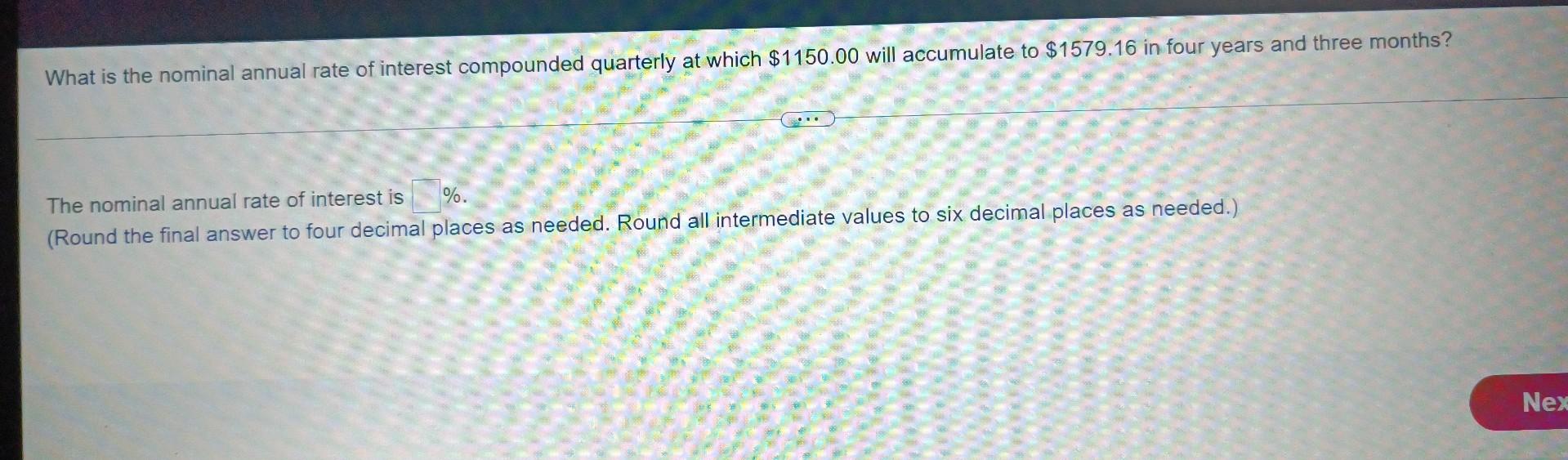 What Is The Nominal Annual Rate Of Interest Compounded Quarterly At Which 1150 00 Will Accumulate To 1579 16 In Four Y 1