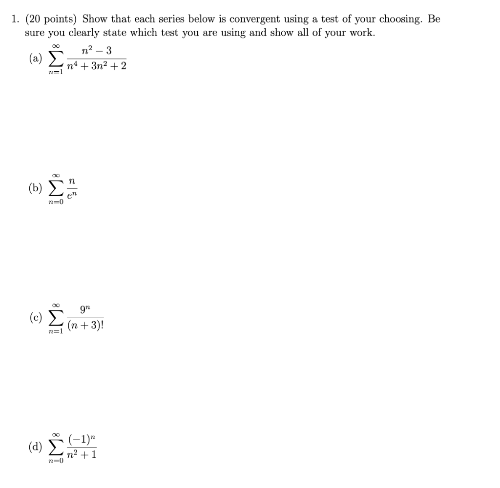 1 20 Points Show That Each Series Below Is Convergent Using A Test Of Your Choosing Be Sure You Clearly State Which 1