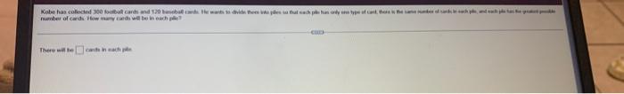 Kobe Has Collected 300 Football Cards And 120 Baseball Cards He Wants To Divide Them Into Pes That Sach Pls Has Only Ty 1