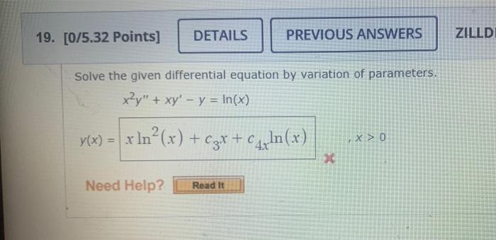 19 0 5 32 Points Details Previous Answers Solve The Given Differential Equation By Variation Of Parameters X Y Xy 1