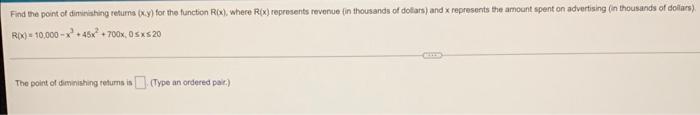Find The Point Of Diminishing Returns X Y For The Function R X Where R X Represents Revenue In Thousands Of Dollar 1