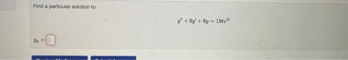 Find A Particular Solution To Up 1 6y 8y 19te 1
