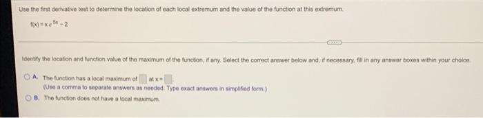 Use The First Derivative Test To Determine The Location Of Each Local Extremum And The Value Of The Function At This Ext 1