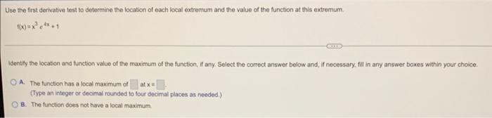 Use The First Derivative Test To Determine The Location Of Each Local Extremum And The Value Of The Function At This Ext 2