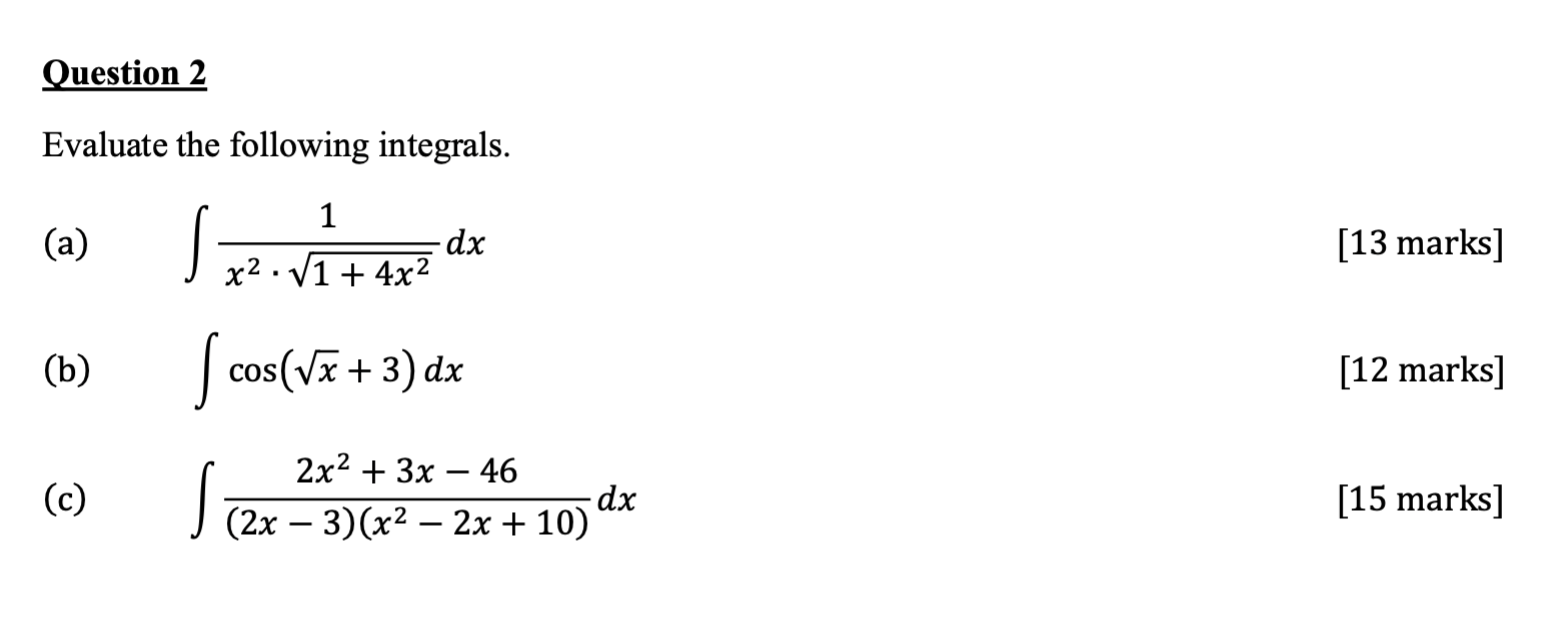Question 2 Evaluate The Following Integrals S Cos Cos X 3 Dx A B C 1 X 1 4x Dx 2x 3x 46 2x 3 1