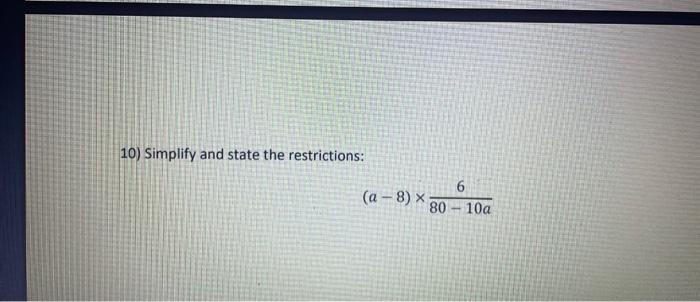 10 Simplify And State The Restrictions 6 A 8 X 80 10a 1