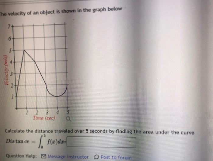 The Velocity Of An Object Is Shown In The Graph Below 7 6 Velocity M S 5 2 3 4 5 Time Sec A Calculate The Distanc 1