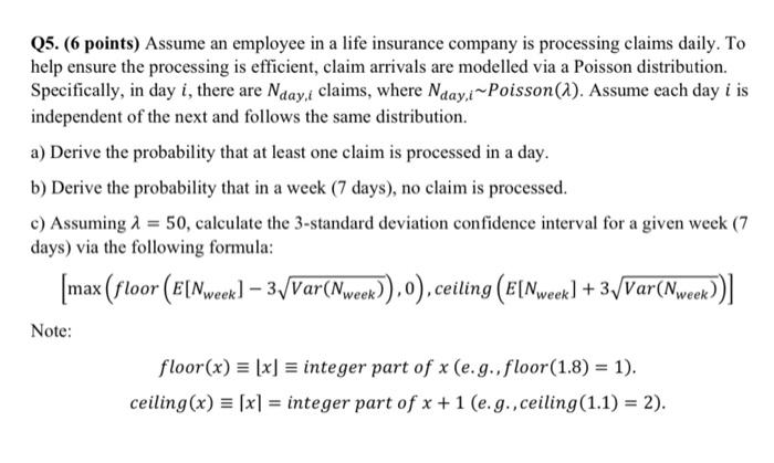 Q5 6 Points Assume An Employee In A Life Insurance Company Is Processing Claims Daily To Help Ensure The Processing 1