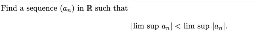 Find A Sequence An In R Such That Lim Sup An Lim Sup An 1