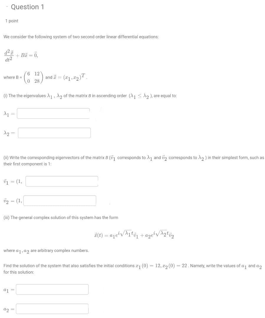 1 Point We Consider The Following System Of Two Second Order Linear Differential Equations D Dt2 Question 1 Where B 1