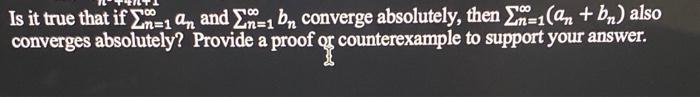 Is It True That If M 1 An And En 1 Bn Converge Absolutely Then E 1 An B Also Converges Absolutely Provide A Proof 1