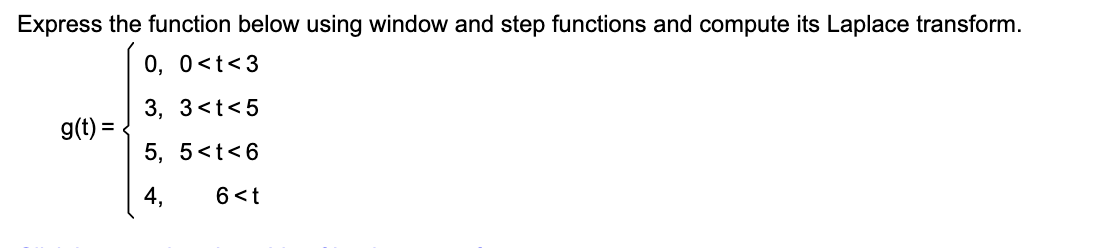 Express The Function Below Using Window And Step Functions And Compute Its Laplace Transform 0 0 T 3 3 3 T 5 5 5 T 6 1