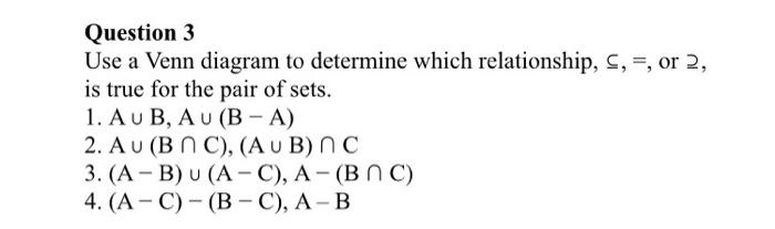 Question 3 Use A Venn Diagram To Determine Which Relationship C Or 2 Is True For The Pair Of Sets 1 Aub Au B 1