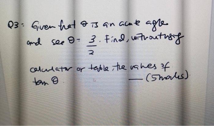 Q3 Given That Is An Acute Agre And See D 3 Find Withouths Of 2 Calculator Or Table The Rates Of Tem Sharles 1