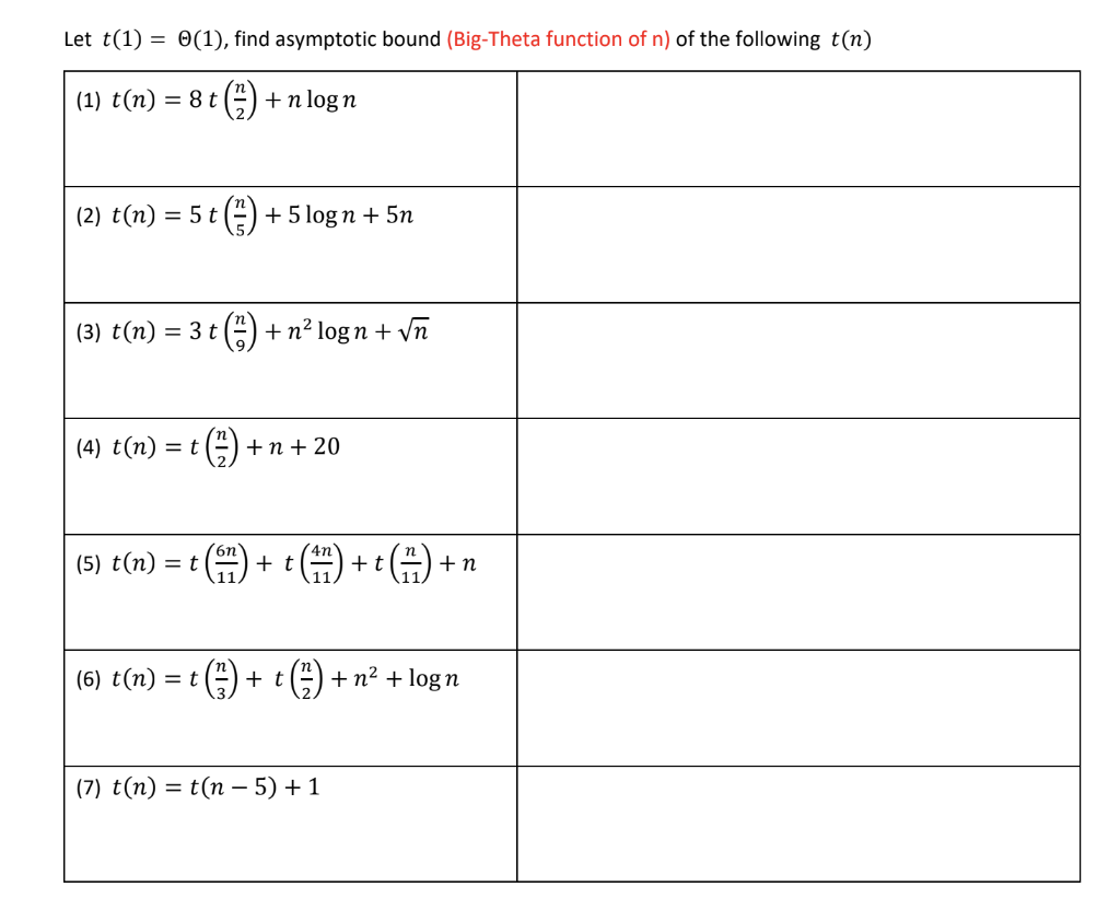 Let T 1 1 Find Asymptotic Bound Big Theta Function Of N Of The Following T N 1 Nlogn 1 T N 8 T 2 T N 1