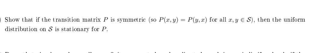 Show That If The Transition Matrix P Is Symmetric So P X Y Distribution On S Is Stationary For P P Y X For All X 1