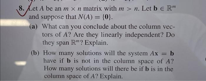 8 Let A Be An M X N Matrix With M N Let B Rm And Suppose That N A 0 A What Can You Conclude About The Colum 1