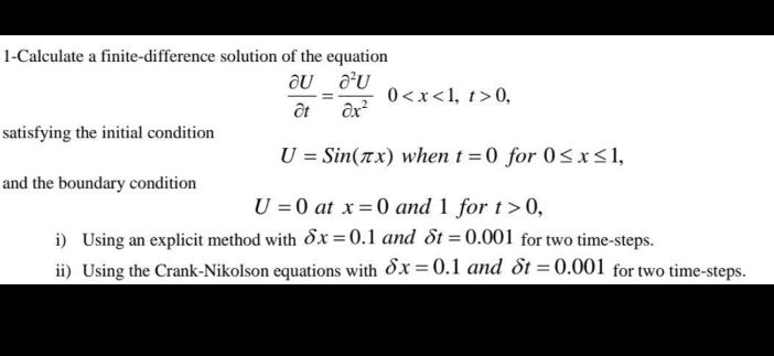 1 Calculate A Finite Difference Solution Of The Equation Au A U Ot Ax U Sin X When T 0 For 0 X 1 U 0 At X 0 And 1
