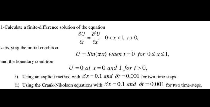 1 Calculate A Finite Difference Solution Of The Equation Au A U Ot Dx U Sin X When T 0 For 0 X 1 U 0 At X 0 And 1