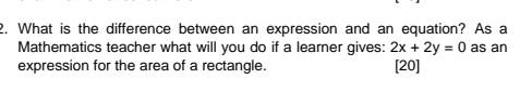 2 What Is The Difference Between An Expression And An Equation As A Mathematics Teacher What Will You Do If A Learner 1