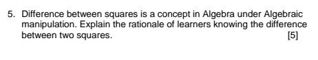 5 Difference Between Squares Is A Concept In Algebra Under Algebraic Manipulation Explain The Rationale Of Learners Kn 1