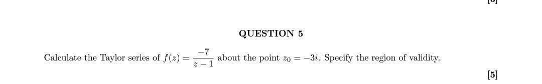 Calculate The Taylor Series Of F 2 7 2 1 Question 5 About The Point 20 3i Specify The Region Of Validity E 5 1