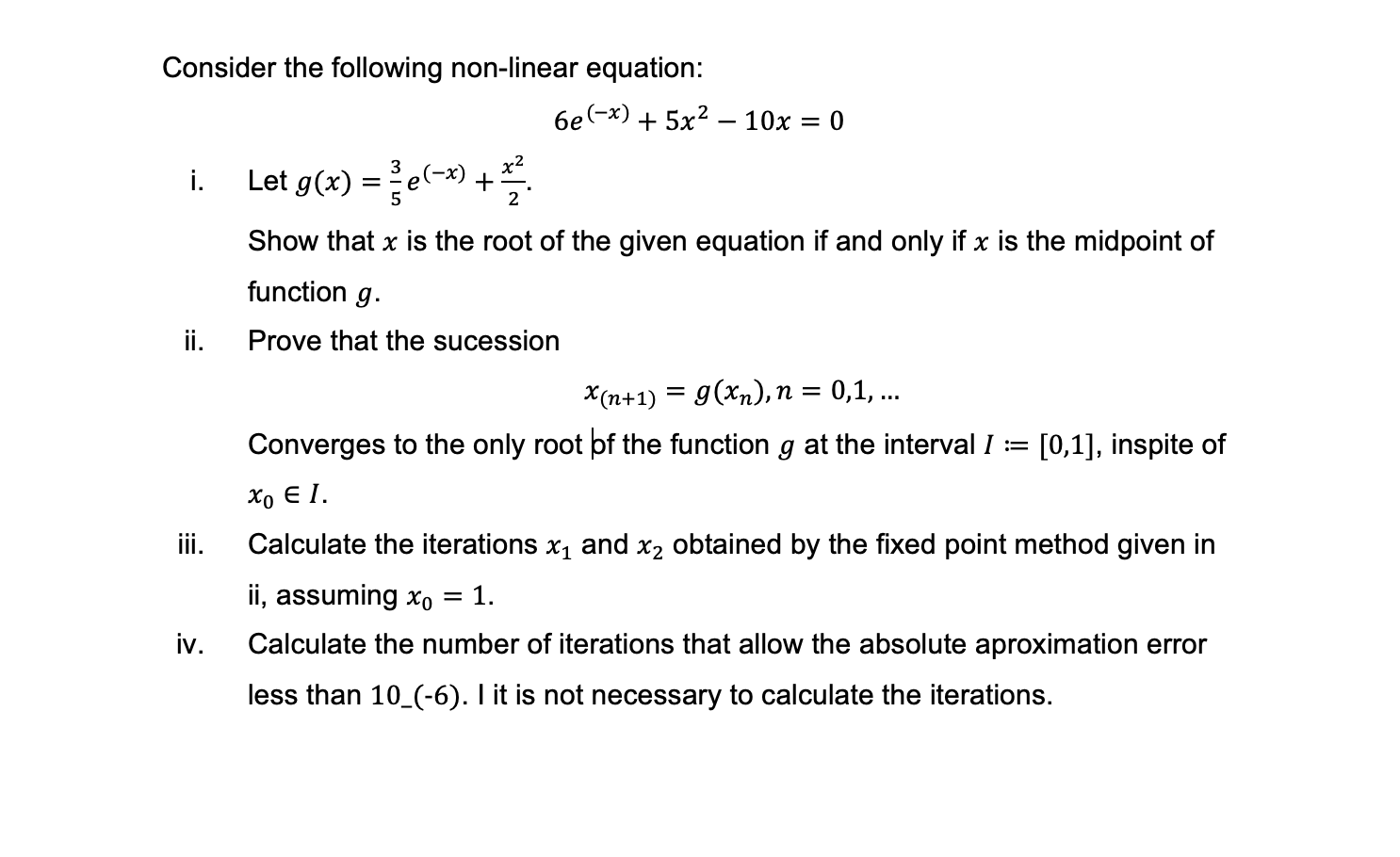 Consider The Following Non Linear Equation I Ii Iii Iv 6e X 5x 10x 0 Let G X E X 2 Show That X Is The 1