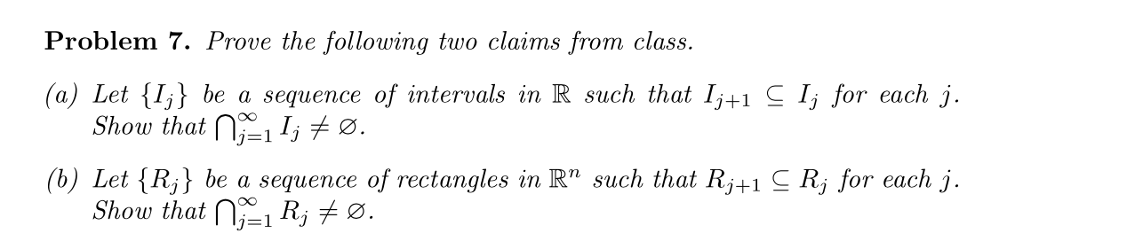 Problem 7 Prove The Following Two Claims From Class A Let I Be A Sequence Of Intervals In R Such That Ij 1 I F 1