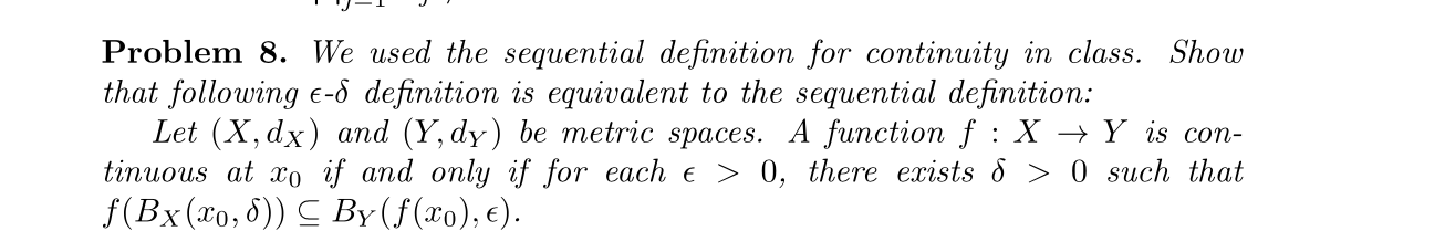 Problem 8 We Used The Sequential Definition For Continuity In Class Show That Following E 8 Definition Is Equivalent T 1