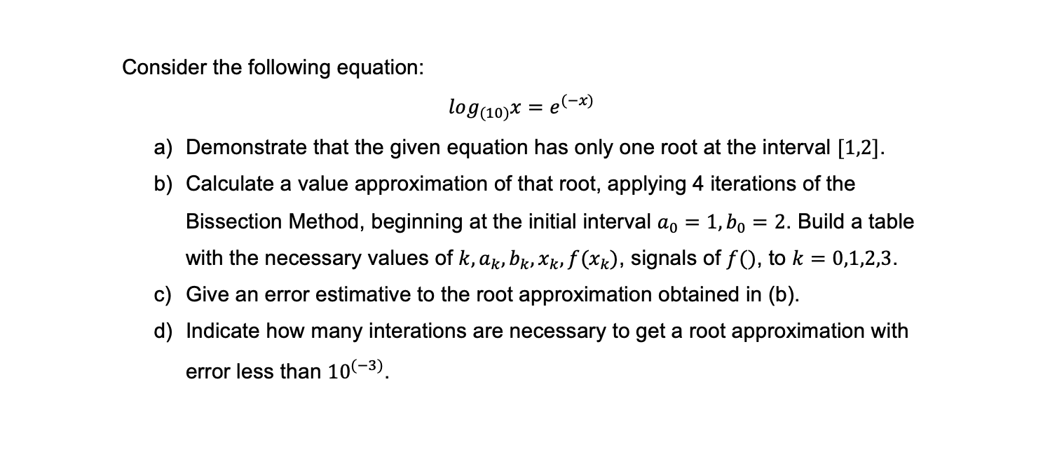 Consider The Following Equation Log 10 X E X A Demonstrate That The Given Equation Has Only One Root At The Interv 1