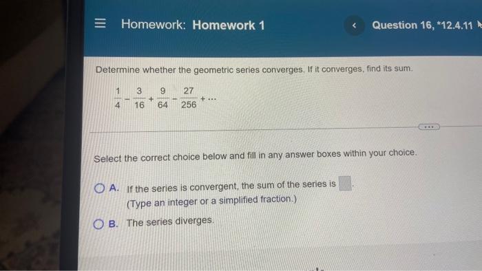 Homework Homework 1 Determine Whether The Geometric Series Converges If It Converges Find Its Sum 1 27 3 9 4 16 64 1