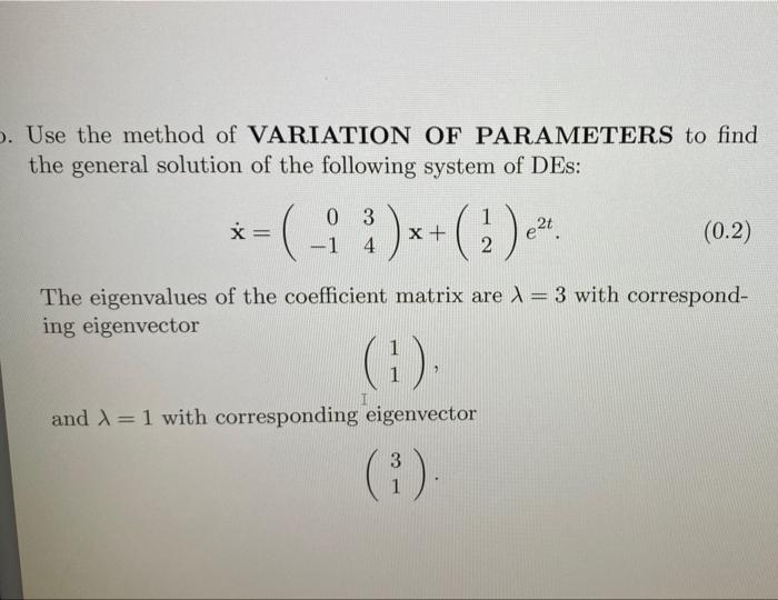 Use The Method Of Variation The General Solution Of The Following System Of Des Of Parameters To Find 0 1 X 3 1
