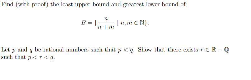 Find With Proof The Least Upper Bound And Greatest Lower Bound Of B N N M N M N Let P And Q Be Rational Number 1