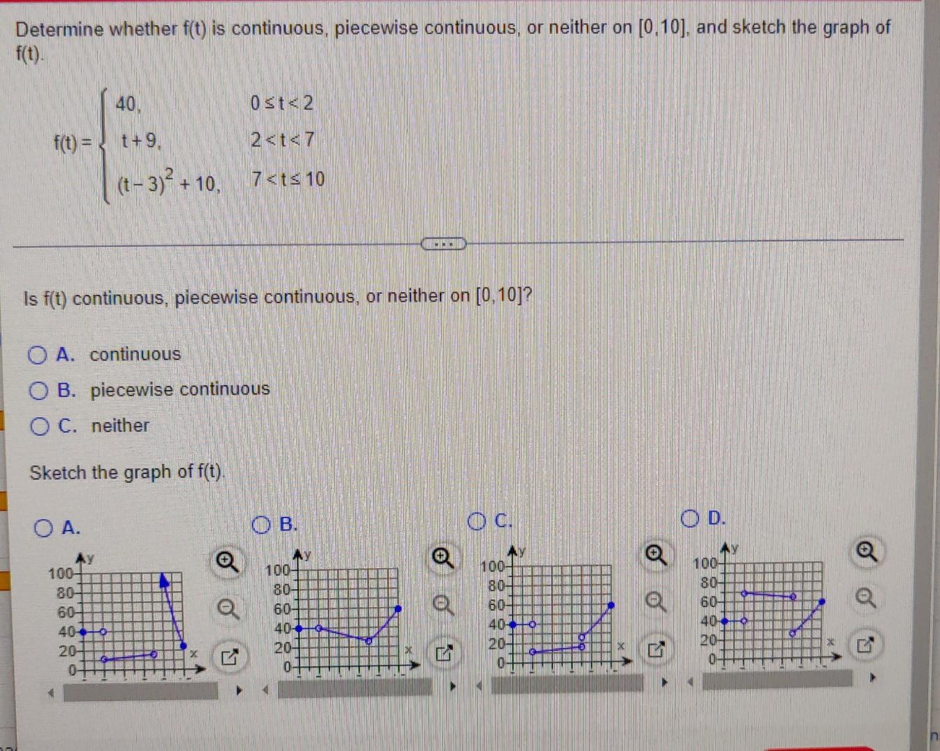 Determine Whether F T Is Continuous Piecewise Continuous Or Neither On 0 10 And Sketch The Graph Of F T 40 F T 1