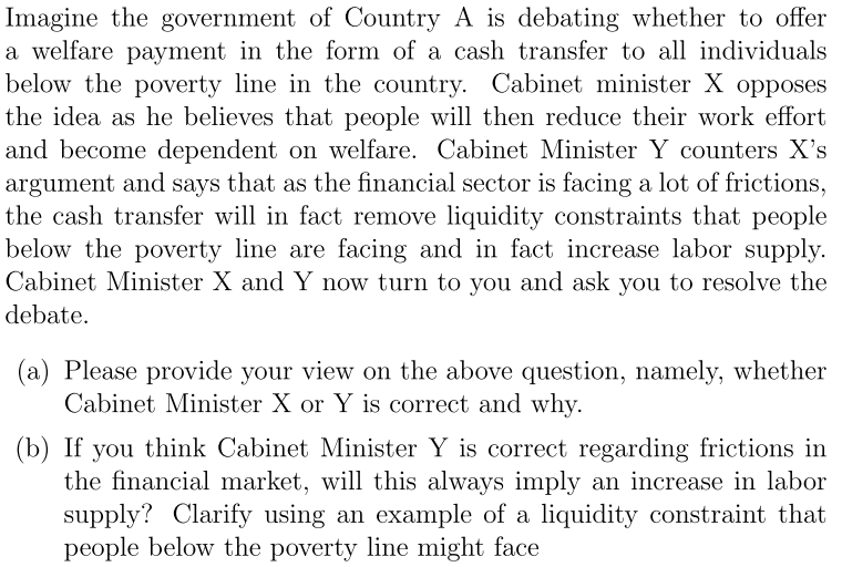 Imagine The Government Of Country A Is Debating Whether To Offer A Welfare Payment In The Form Of A Cash Transfer To All 1