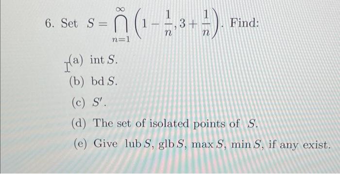 6 Set S 1 1 2 N N 1 3 N Find A Int S B Bd S C S D The Set Of Isolated Points Of S E Give Lub S 1