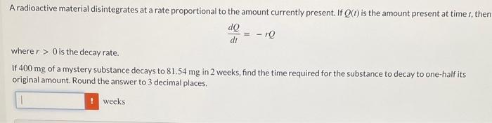 A Radioactive Material Disintegrates At A Rate Proportional To The Amount Currently Present If Q Is The Amount Presen 1