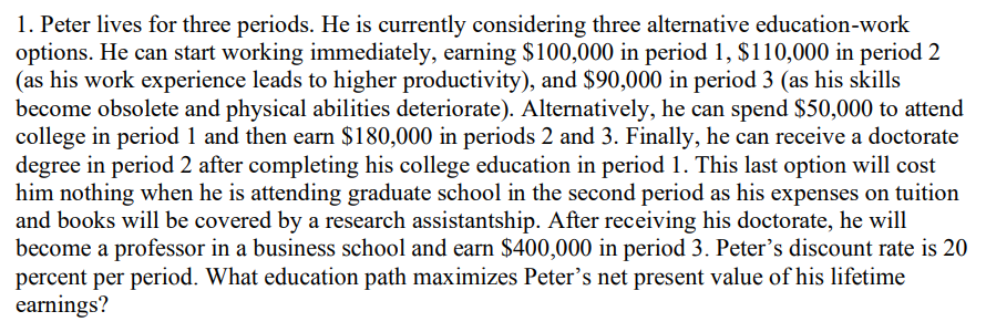 1 Peter Lives For Three Periods He Is Currently Considering Three Alternative Education Work Options He Can Start Wor 1