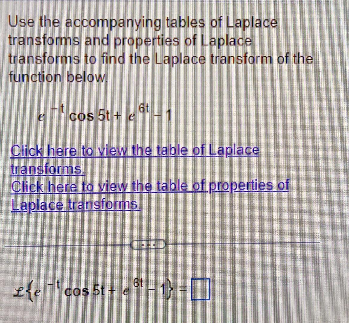 Use The Accompanying Tables Of Laplace Transforms And Properties Of Laplace Transforms To Find The Laplace Transform Of 1
