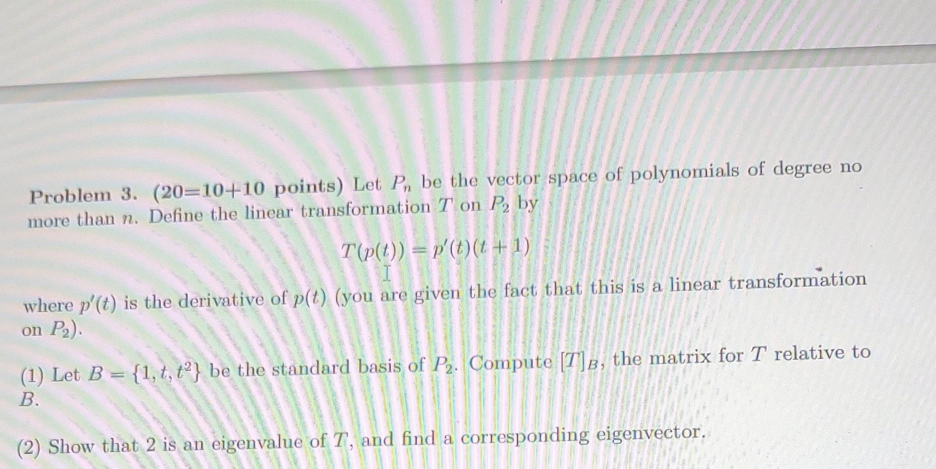 Problem 3 20 10 10 Points Let P Be The Vector Space Of Polynomials Of Degree No More Than N Define The Linear Trans 1