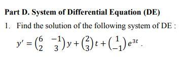 Part D System Of Differential Equation De 1 Find The Solution Of The Following System Of De 6 Y Y 2 3 Y 1
