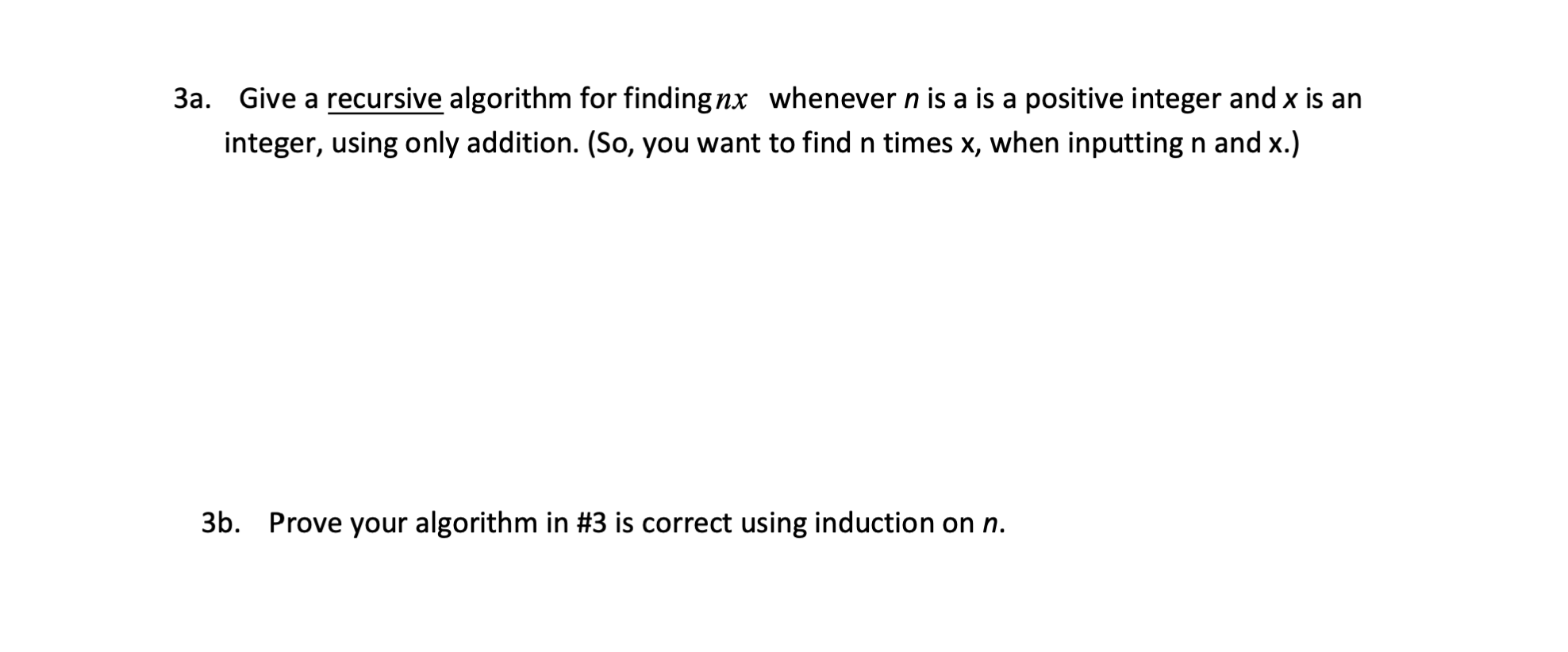 3a Give A Recursive Algorithm For Finding Nx Whenever N Is A Is A Positive Integer And X Is An Integer Using Only Addi 1